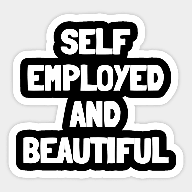 Self employed and beautiful Sticker by White Words